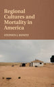 Book cover of: Regional Cultures and Mortality in America. By: Stephen J. Kunitz