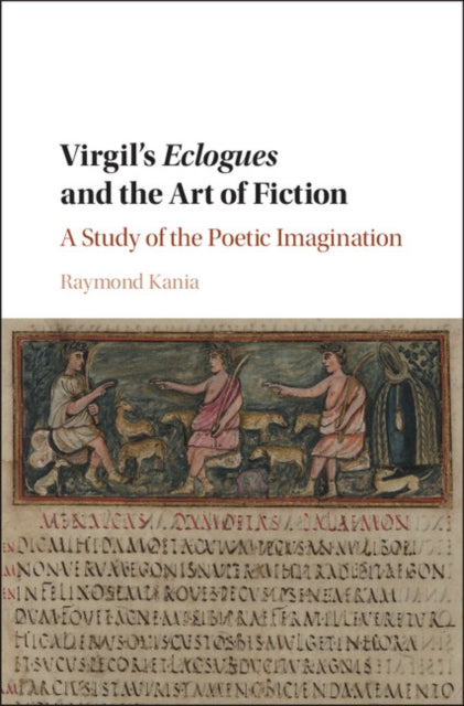 Book cover of: Virgil's Eclogues and the Art of Fiction. By: Raymond Kania