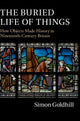 Book cover of: Buried Life of Things. By: Simon Goldhill
