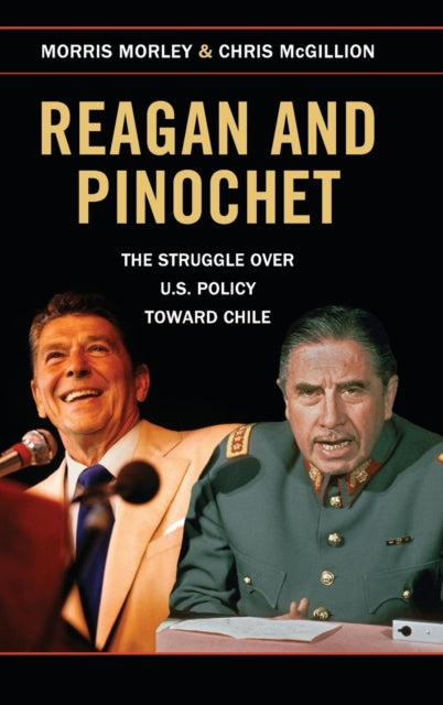 Book cover of: Reagan and Pinochet. By: Morris H. Morley