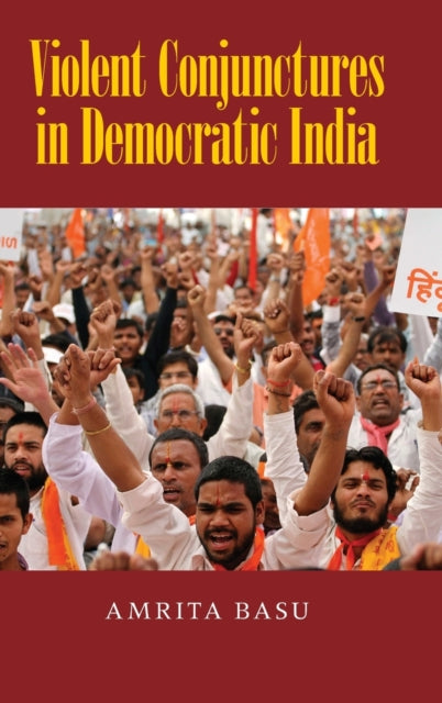 Book cover of: Violent Conjunctures in Democratic India. By: Amrita Basu