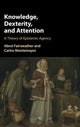 Book cover of: Knowledge, Dexterity, and Attention. By: Abrol Fairweather