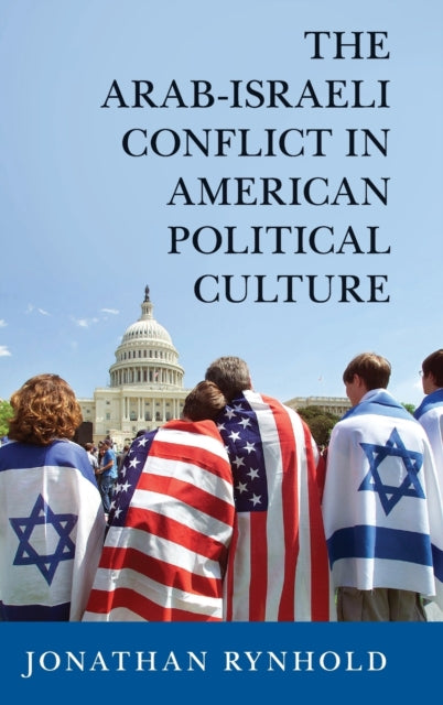 Book cover of: Arab-Israeli Conflict in American Political Culture. By: Jonathan Rynhold