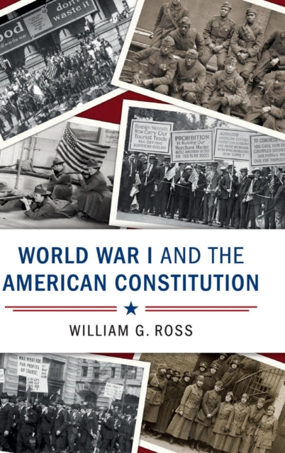 Book cover of: World War I and the American Constitution. By: William G. Ross
