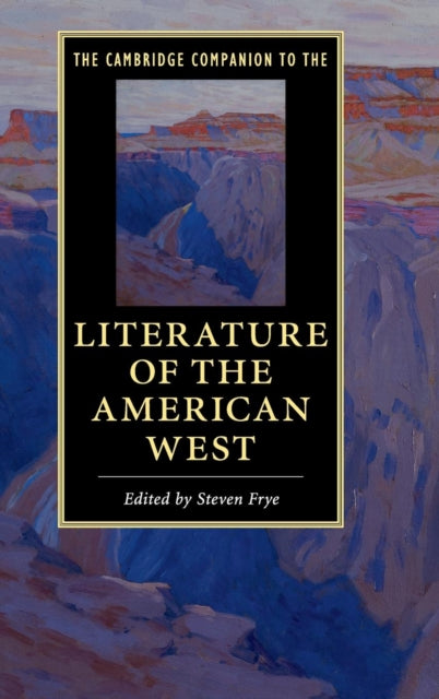 Book cover of: Cambridge Companion to the Literature of the American West. By: Steven Frye