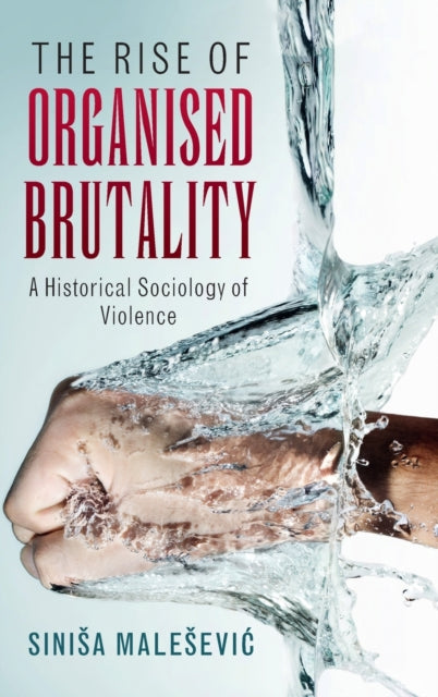 Book cover of: Rise of Organised Brutality. By: Sinia Maleević