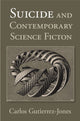Book cover of: Suicide and Contemporary Science Fiction. By: Carl Scott Gutiérrez-Jones