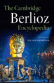 Book cover of: Cambridge Berlioz Encyclopedia. By: Julian Rushton