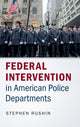 Book cover of: Federal Intervention in American Police Departments. By: Stephen Rushin