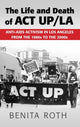 Book cover of: Life and Death of ACT UP/LA. By: Benita Roth