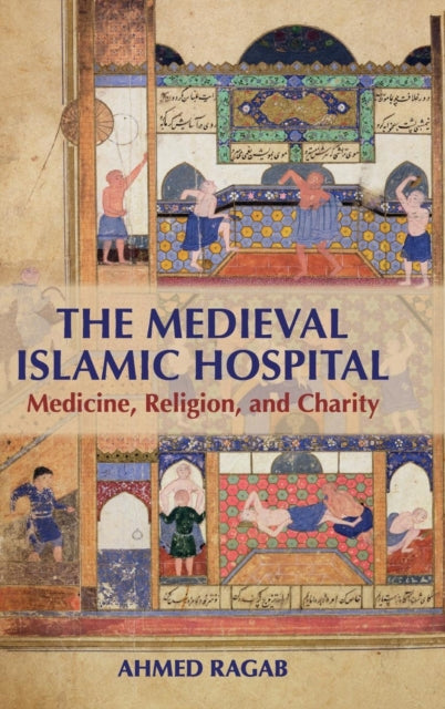 Book cover of: Medieval Islamic Hospital. By: Ahmed Ragab