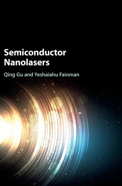 Book cover of: Semiconductor Nanolasers. By: Qing Gu