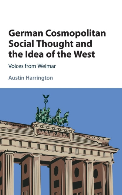 Book cover of: German Cosmopolitan Social Thought and the Idea of the West. By: Austin Harrington