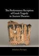 Book cover of: Performance Reception of Greek Tragedy in Ancient Theatres. By: Sebastiana Nervegna
