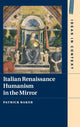 Book cover of: Italian Renaissance Humanism in the Mirror. By: Patrick Baker