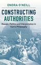 Book cover of: Constructing Authorities. By: Onora O'Neill