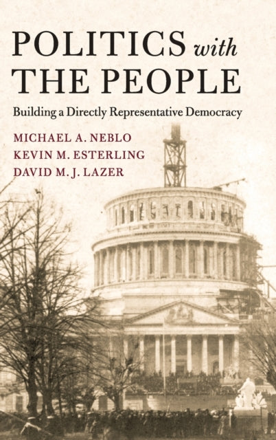 Book cover of: Politics with the People. By: Michael A. Neblo