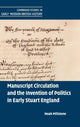 Book cover of: Manuscript Circulation and the Invention of Politics in Early Stuart England. By: Noah Millstone