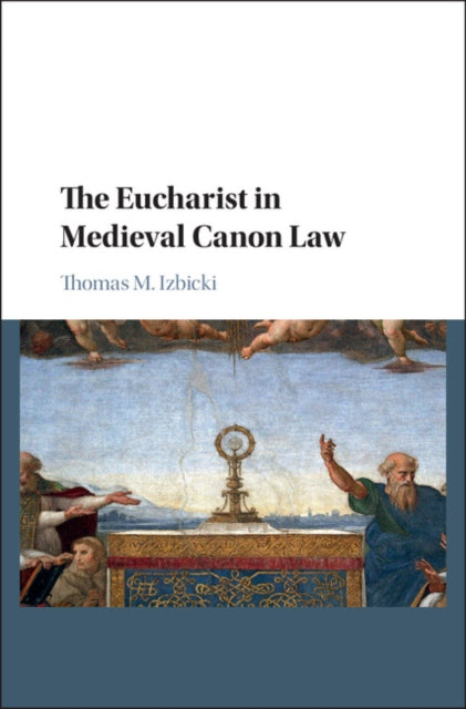 Book cover of: Eucharist in Medieval Canon Law. By: Thomas M. Izbicki