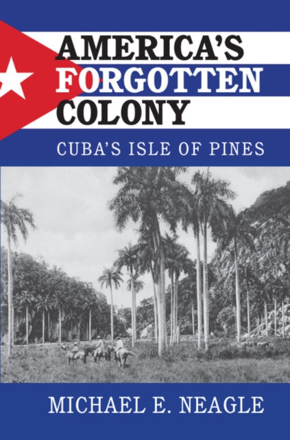 Book cover of: America's Forgotten Colony. By: Michael E. Neagle