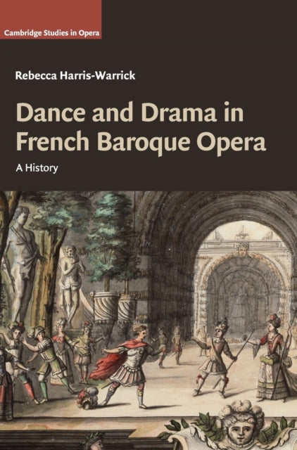 Book cover of: Dance and Drama in French Baroque Opera. By: Rebecca Harris-Warrick