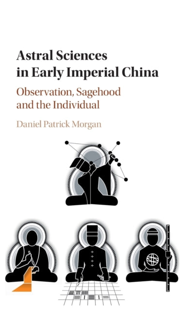 Book cover of: Astral Sciences in Early Imperial China. By: Daniel Patrick Morgan