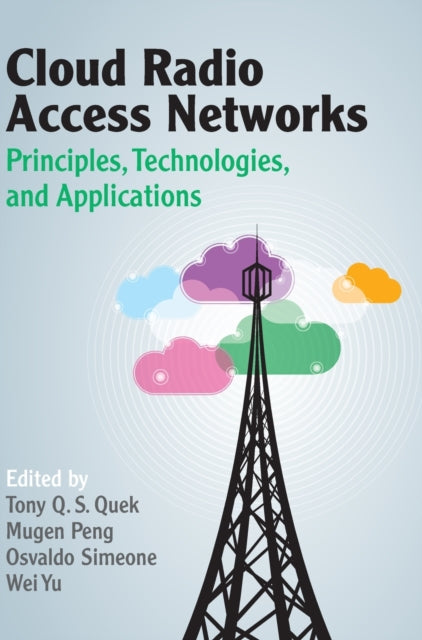 Book cover of: Cloud Radio Access Networks. By: Tony Q. S. Quek