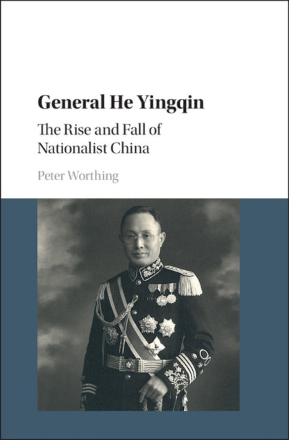 Book cover of: General He Yingqin. By: Peter Worthing