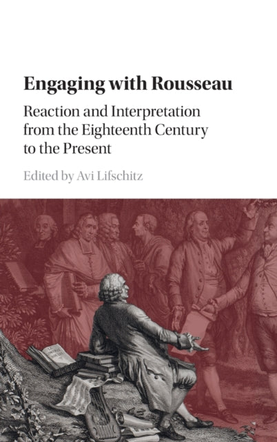 Book cover of: Engaging with Rousseau. By: Avi Lifschitz