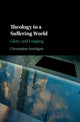 Book cover of: Theology in a Suffering World. By: Christopher Southgate