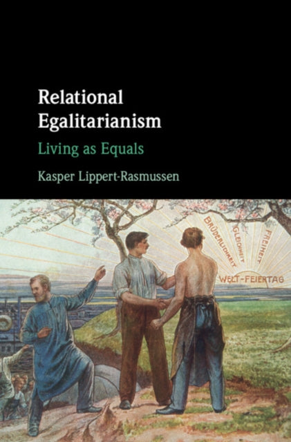 Book cover of: Relational Egalitarianism. By: Kasper Lippert-Rasmussen