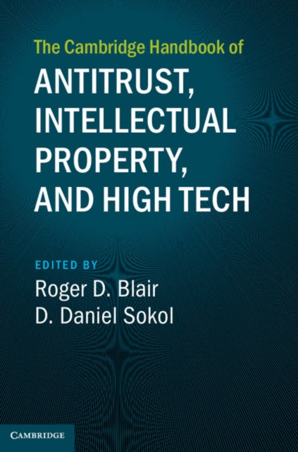 Book cover of: Cambridge Handbook of Antitrust, Intellectual Property, and High Tech. By: D. Daniel Sokol