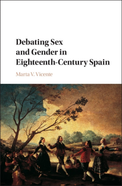 Book cover of: Debating Sex and Gender in Eighteenth-Century Spain. By: Martha V. Vicente