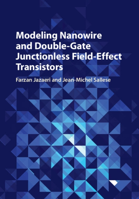Book cover of: Modeling Nanowire and Double-Gate Junctionless Field-Effect Transistors. By: Farzan Jazaeri