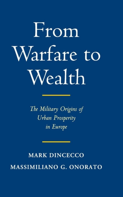 Book cover of: From Warfare to Wealth. By: Mark Dincecco