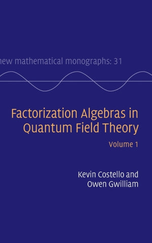 Factorization Algebras in Quantum Field Theory: Volume 1