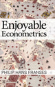Book cover of: Enjoyable Econometrics. By: Philip Hans Franses