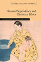 Book cover of: Human Dependency and Christian Ethics. By: Sandra Sullivan-Dunbar