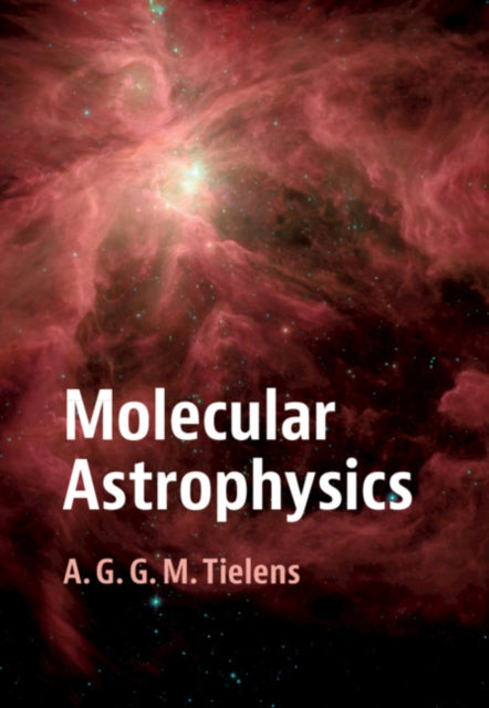 Book cover of: Molecular Astrophysics. By: A. G. G. M. Tielens
