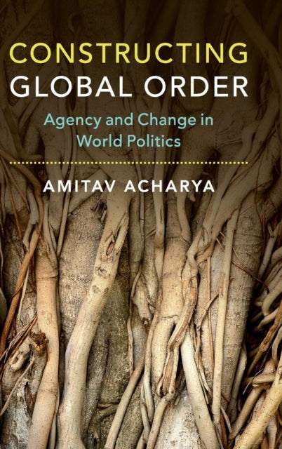 Book cover of: Constructing Global Order. By: Amitav Acharya