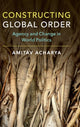 Book cover of: Constructing Global Order. By: Amitav Acharya
