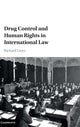 Book cover of: Drug Control and Human Rights in International Law. By: Richard Lines