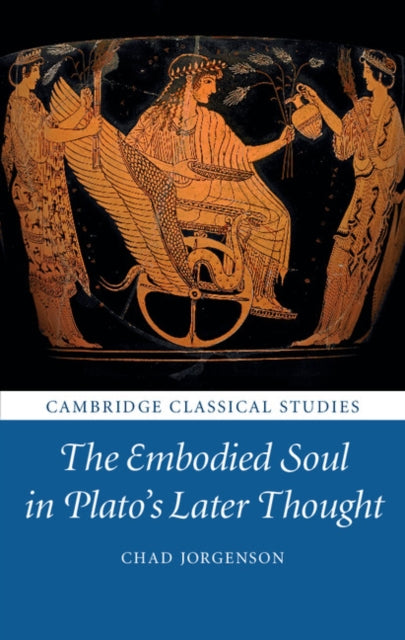 Book cover of: Embodied Soul in Plato's Later Thought. By: Chad Jorgenson