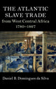 Book cover of: Atlantic Slave Trade from West Central Africa, 1780–1867. By: Daniel B. Domingues da Silva