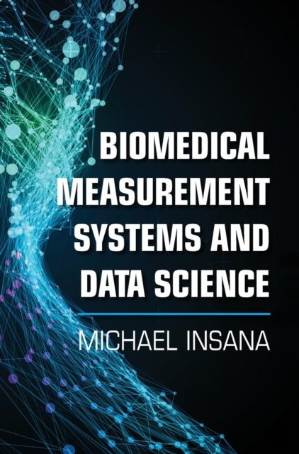 Book cover of: Biomedical Measurement Systems and Data Science. By: Michael Insana