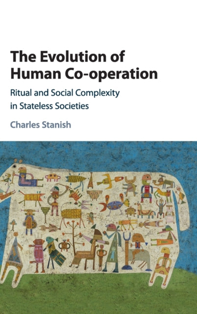 Book cover of: Evolution of Human Co-operation. By: Charles Stanish