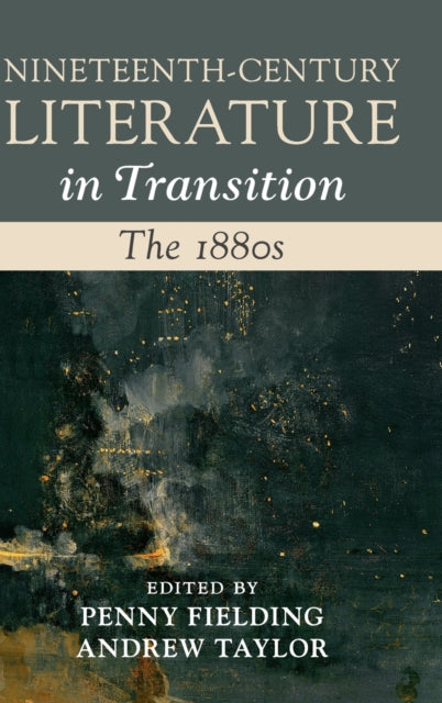 Nineteenth-Century Literature in Transition: The 1880s