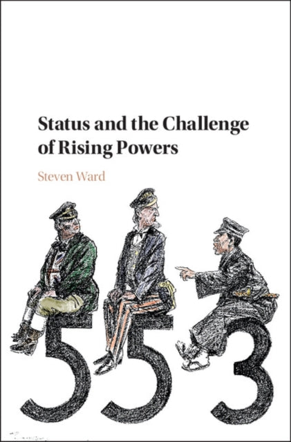 Book cover of: Status and the Challenge of Rising Powers. By: Steven Ward