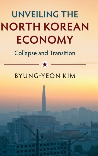 Book cover of: Unveiling the North Korean Economy. By: Pyŏng-yŏn Kim