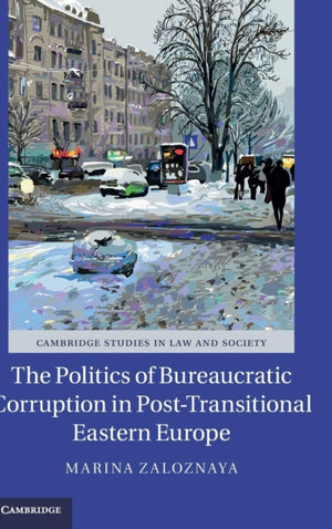 Politics of Bureaucratic Corruption in Post-Transitional Eastern Europe